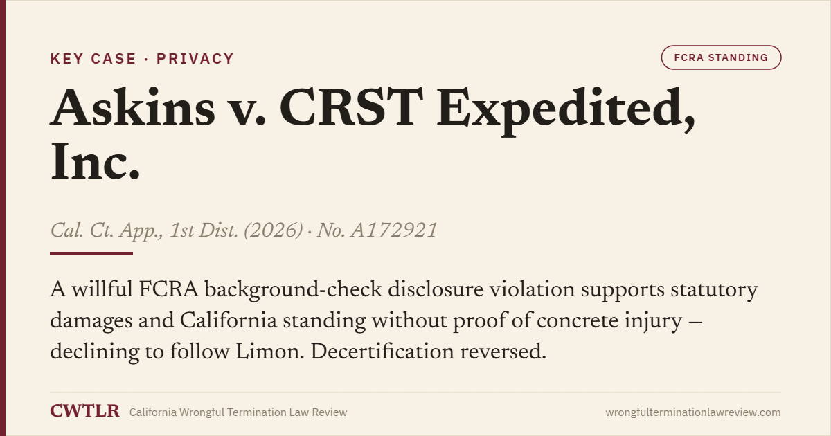 Case card: Askins v. CRST Expedited, Inc. (2026) No. A172921 — a willful FCRA disclosure violation supports statutory damages and California standing without concrete injury; class decertification reversed.