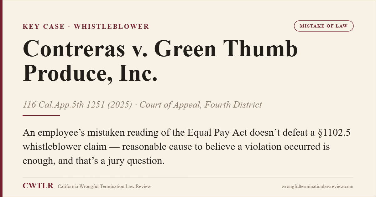 Case card: Contreras v. Green Thumb Produce, Inc. (2025) 116 Cal.App.5th 1251 — a §1102.5 whistleblower’s mistaken reading of the Equal Pay Act does not bar the claim.
