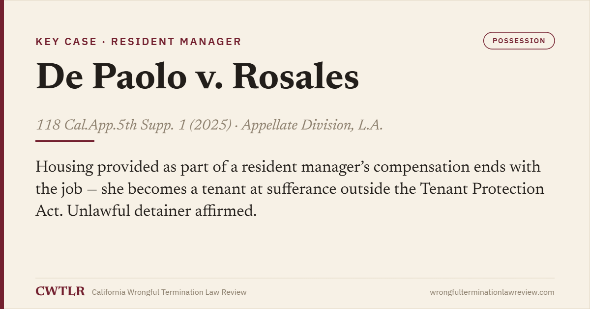 Case card: De Paolo v. Rosales (2025) 118 Cal.App.5th Supp. 1 — employer-provided housing tied to a job ends with the job; the terminated resident manager is outside the Tenant Protection Act; unlawful detainer affirmed.