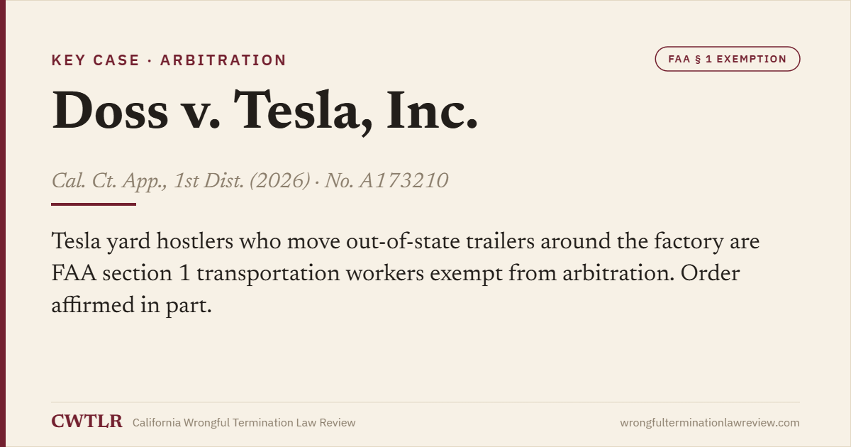 Case card: Doss v. Tesla, Inc. (2026) No. A173210 — Tesla yard hostlers are FAA section 1 transportation workers exempt from arbitration.