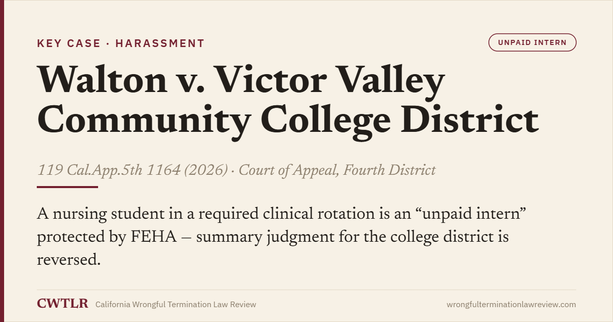 Case card: Walton v. Victor Valley Community College District (2026) 119 Cal.App.5th 1164 — a nursing student in a required clinical rotation is an unpaid intern protected by FEHA.
