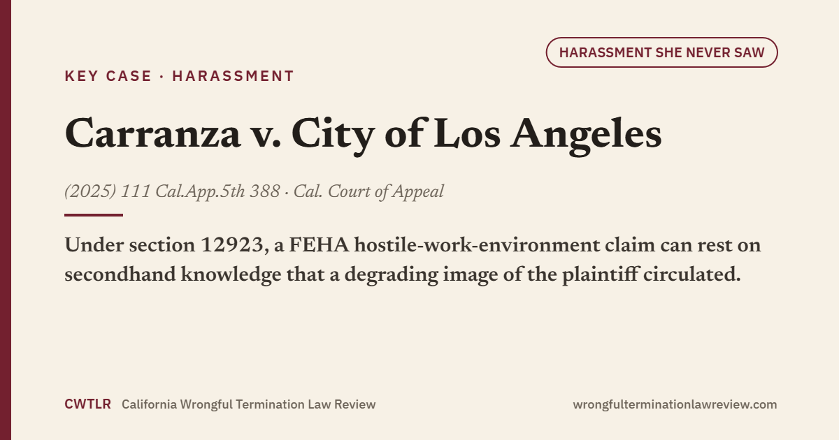 House-style card for Carranza v. City of Los Angeles (2025) 111 Cal.App.5th 388: under Government Code section 12923, a FEHA hostile-work-environment claim can rest on the plaintiff’s secondhand knowledge that a degrading image of her circulated.