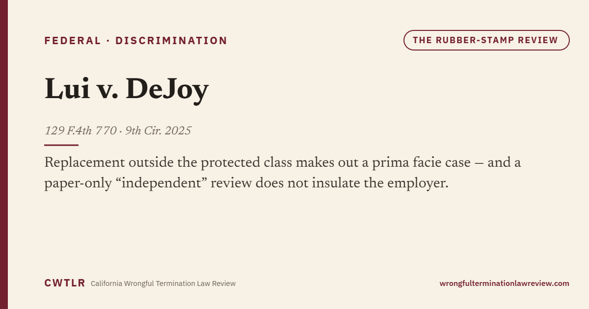 Lui v. DeJoy (9th Cir. 2025): replacement outside the protected class makes out a prima facie case, and a paper-only independent review does not insulate the employer.