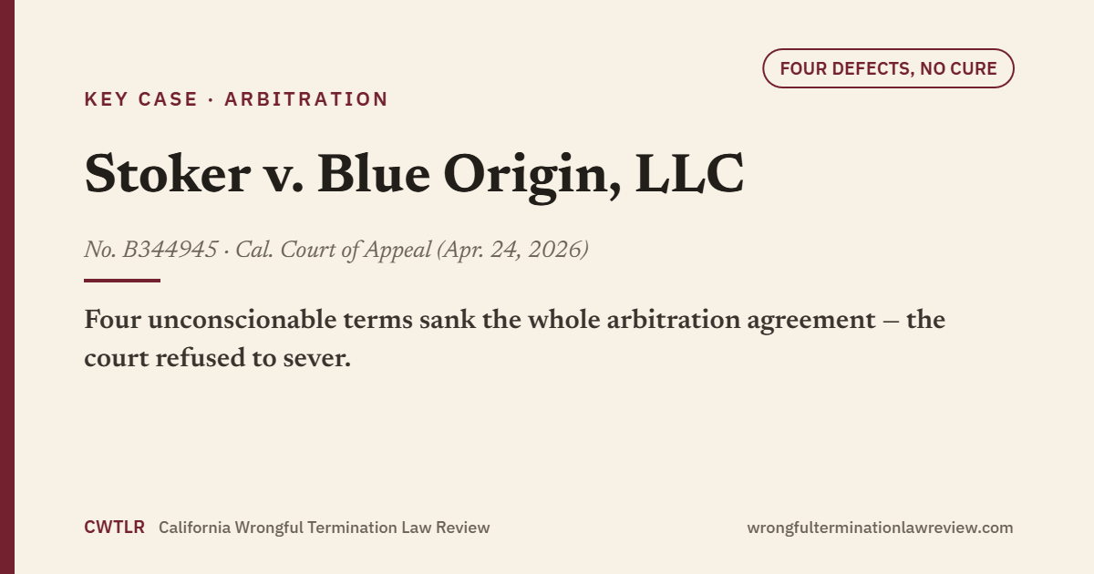 House-style card for Stoker v. Blue Origin, LLC (Apr. 24, 2026, No. B344945): the Court of Appeal found four unconscionable terms and refused to sever, holding the whole arbitration agreement unenforceable.