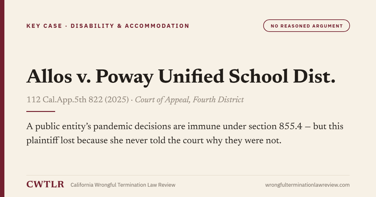 Card: Allos v. Poway Unified School Dist. — A public entity's pandemic decisions are immune under section 855.4 - but this plaintiff lost because she never told the court why they were not.