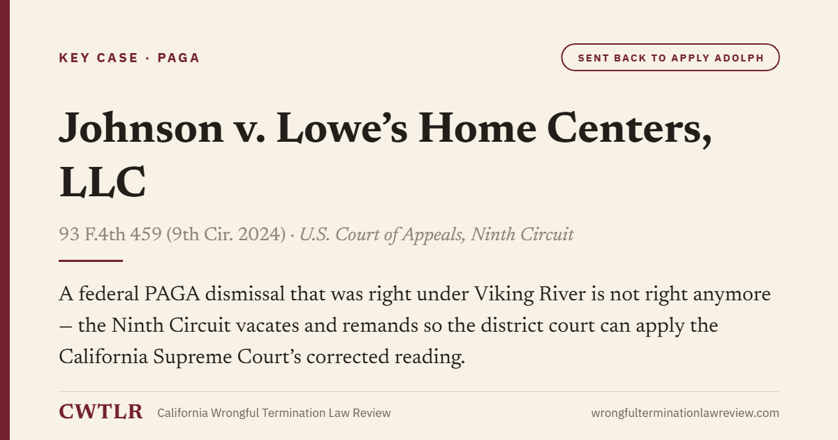 Card: Johnson v. Lowe’s Home Centers, LLC — A federal PAGA dismissal that was right under Viking River is not right anymore - the Ninth Circuit vacates and remands so the district court can apply the California Supreme Court's corrected reading.