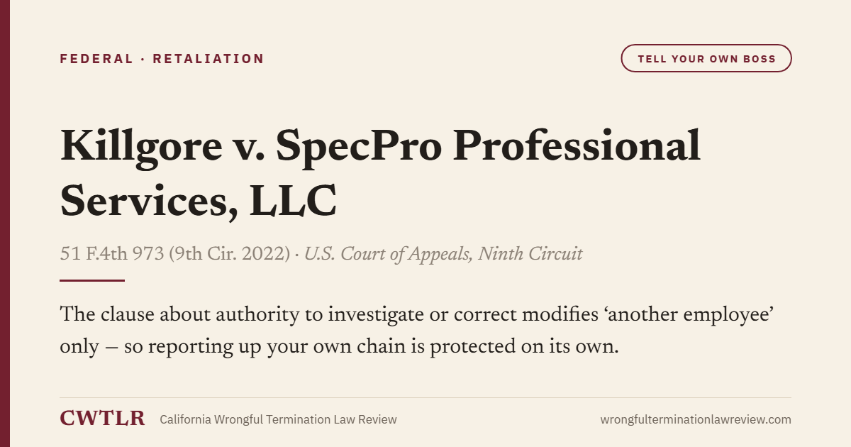 Card: Killgore v. SpecPro Professional Services, LLC — The clause about authority to investigate or correct modifies 'another employee' only - so reporting up your own chain is protected on its own.