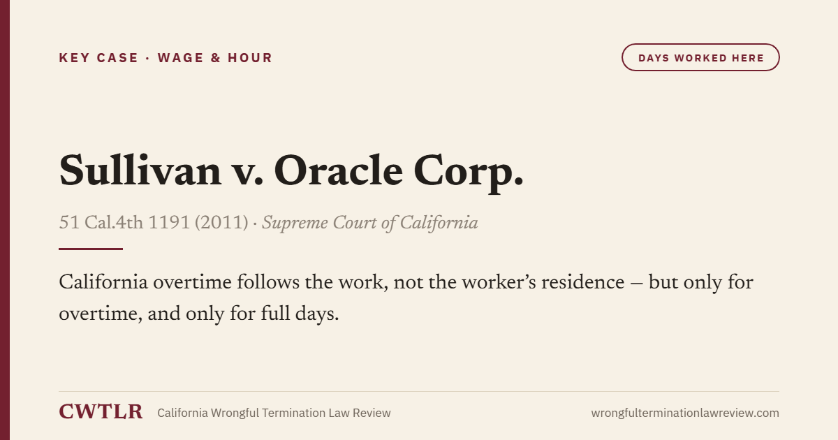 Card: Sullivan v. Oracle Corp. — California overtime follows the work, not the worker's residence - but only for overtime, and only for full days.